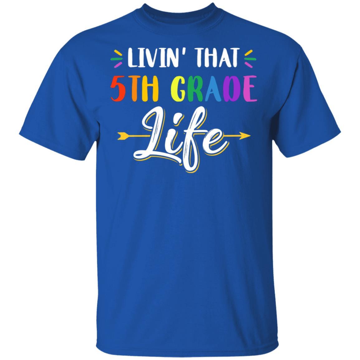 Livin' That 5th Grade Life Fourth Grade Teacher-T-Shirt & Hoodie-Classic T-Shirt-Royal