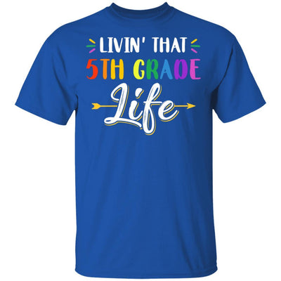Livin' That 5th Grade Life Fourth Grade Teacher-T-Shirt & Hoodie-Classic T-Shirt-Royal