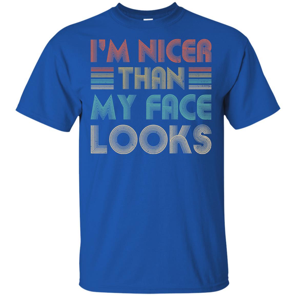 I'm Nicer Than My Face Looks Vintage Funny Saying-T-Shirt & Hoodie-Classic T-Shirt-Royal