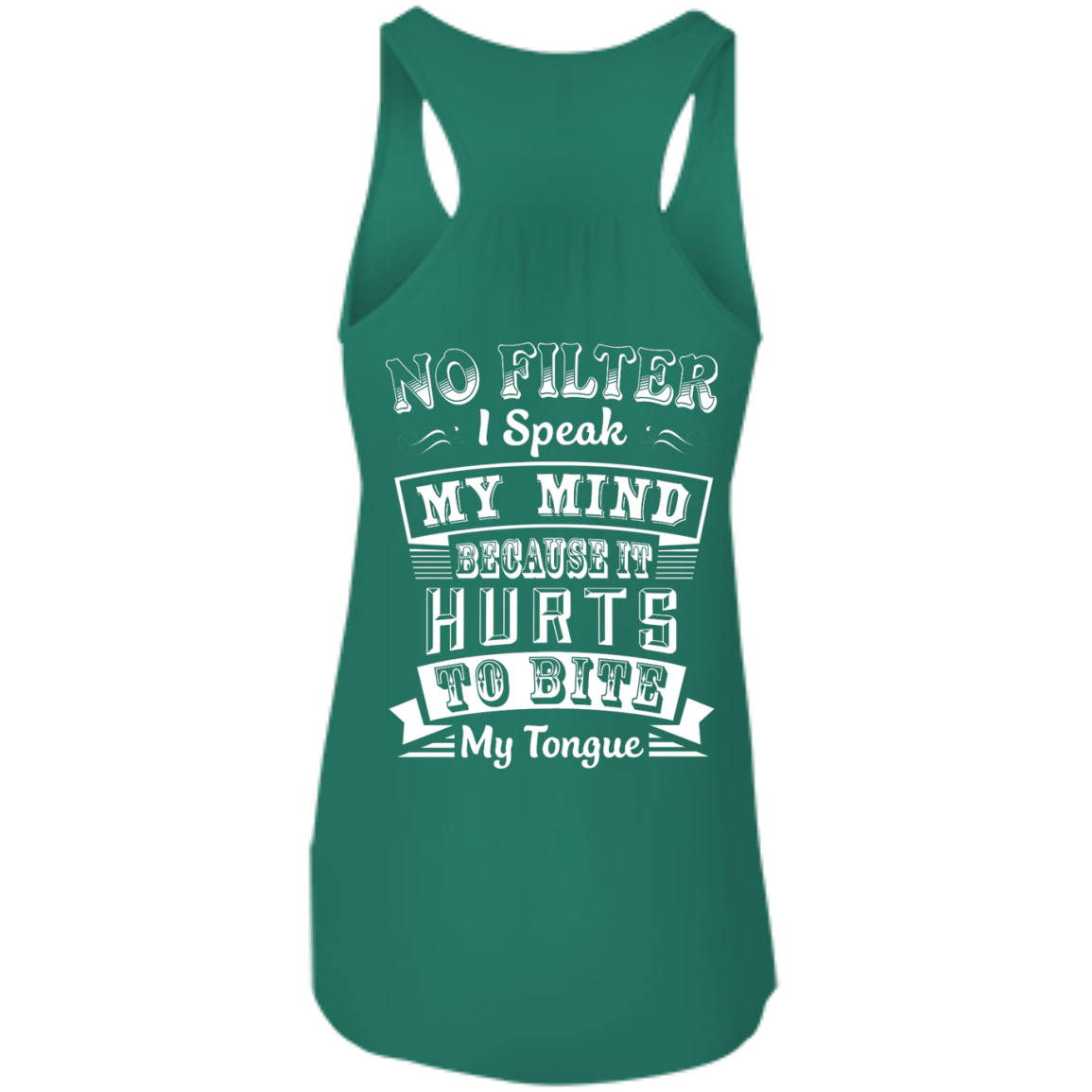 No Filter I Speak My Mind Because It Hurts To Bite My Tongue T-Shirt-T-Shirt & Hoodie-Women's Flowy Racerback Tank-Kelly