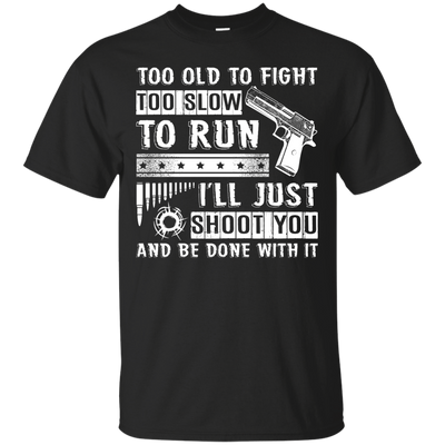 I'll Just Shoot You And Be Done With It T Shirt-T-Shirt & Hoodie-Classic T-Shirt-Black