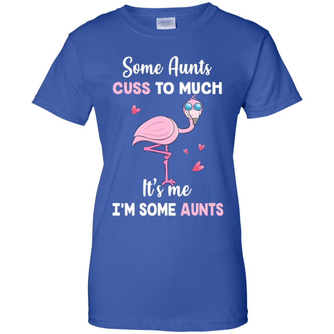 Flamingo Some Aunts Cuss Too Much Its Me Im Some Aunts-T-Shirt & Hoodie-Women's T-Shirt-Royal