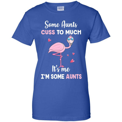Flamingo Some Aunts Cuss Too Much Its Me Im Some Aunts-T-Shirt & Hoodie-Women's T-Shirt-Royal