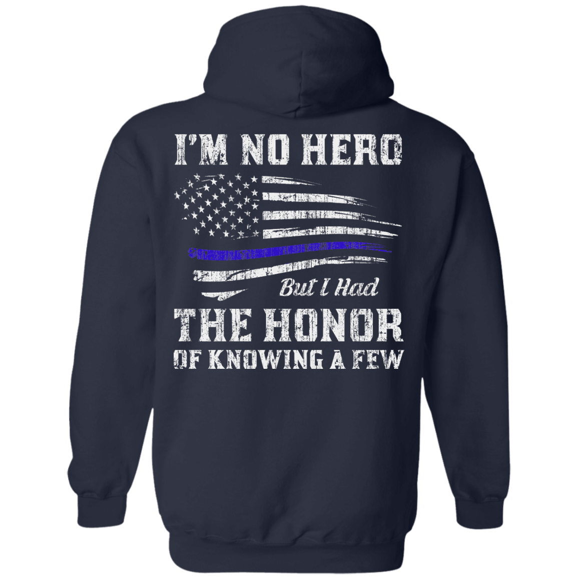Police I'm No Hero But I Had The Honor Of Knowing A Few-T-Shirt & Hoodie-Pullover Hoodie-Navy