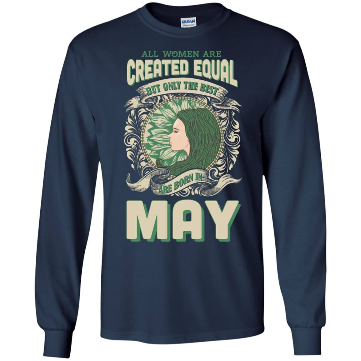 All Women Are Created Equal The Best Born In MAY-T-Shirt & Hoodie-Long Sleeve T-Shirt-Navy