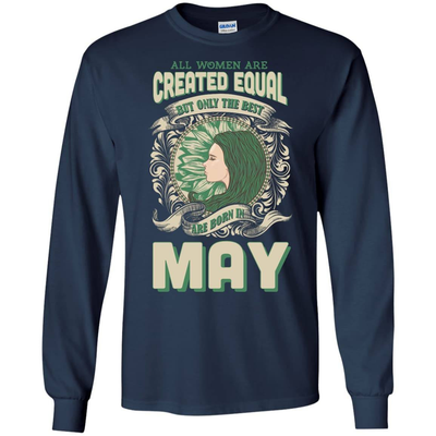 All Women Are Created Equal The Best Born In MAY-T-Shirt & Hoodie-Long Sleeve T-Shirt-Navy