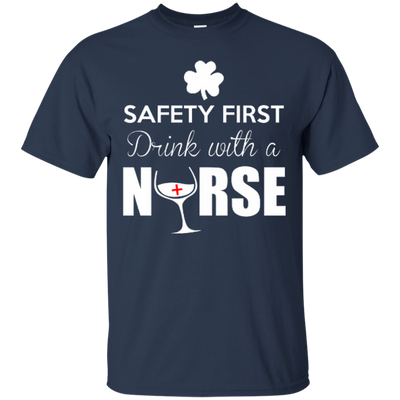 Safety First Drink With A Nurse-T-Shirt & Hoodie-Classic T-Shirt-Navy