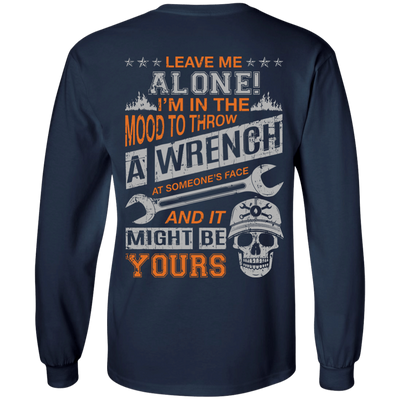 Leave Me Alone I'm In The Mood To Throw A Wrench-T-Shirt & Hoodie-Long Sleeve T-Shirt-Navy