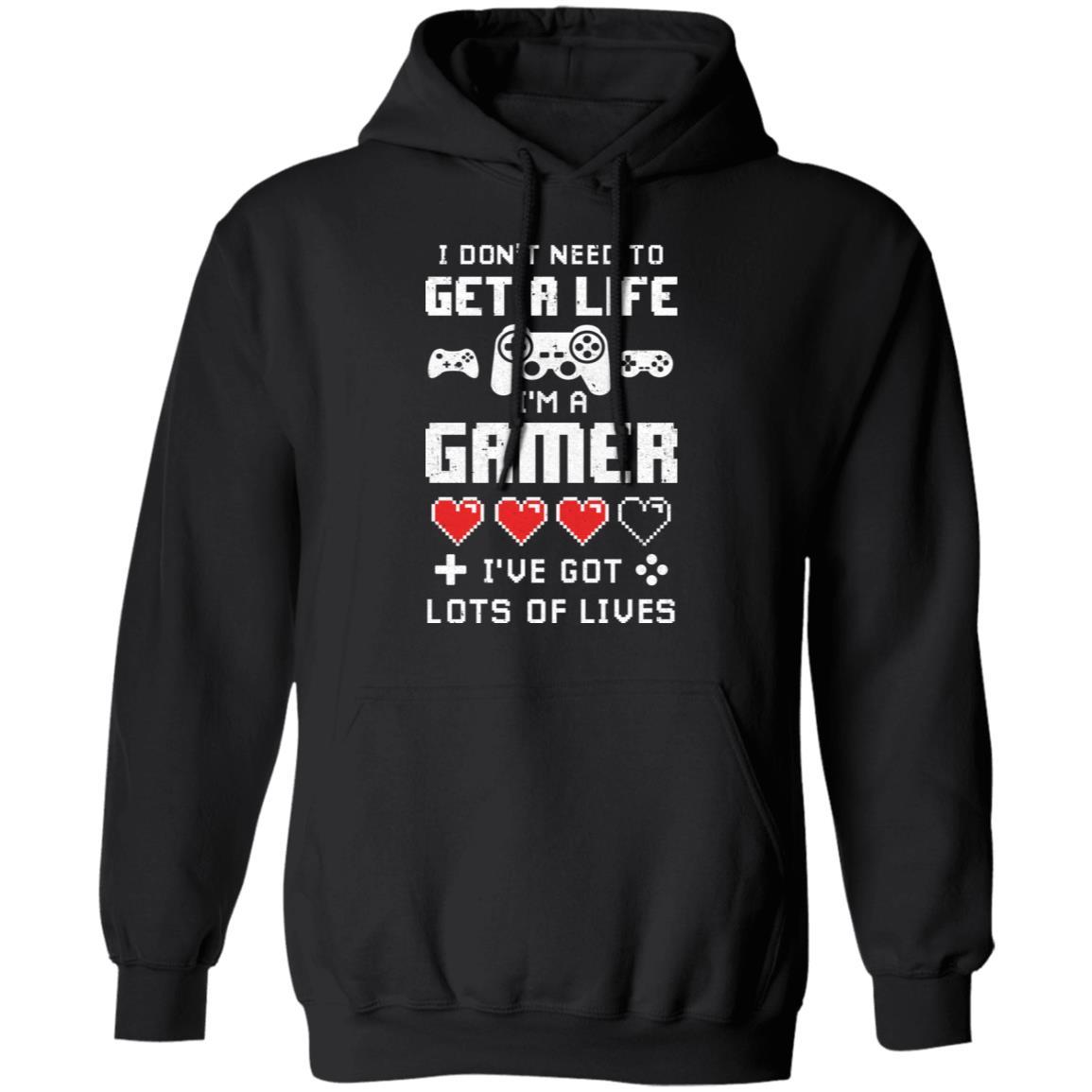 I Dont Need To Get A Life Im A Gamer I Esports Gaming-T-Shirt & Hoodie-Pullover Hoodie-Black