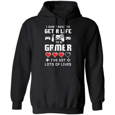 I Dont Need To Get A Life Im A Gamer I Esports Gaming-T-Shirt & Hoodie-Pullover Hoodie-Black