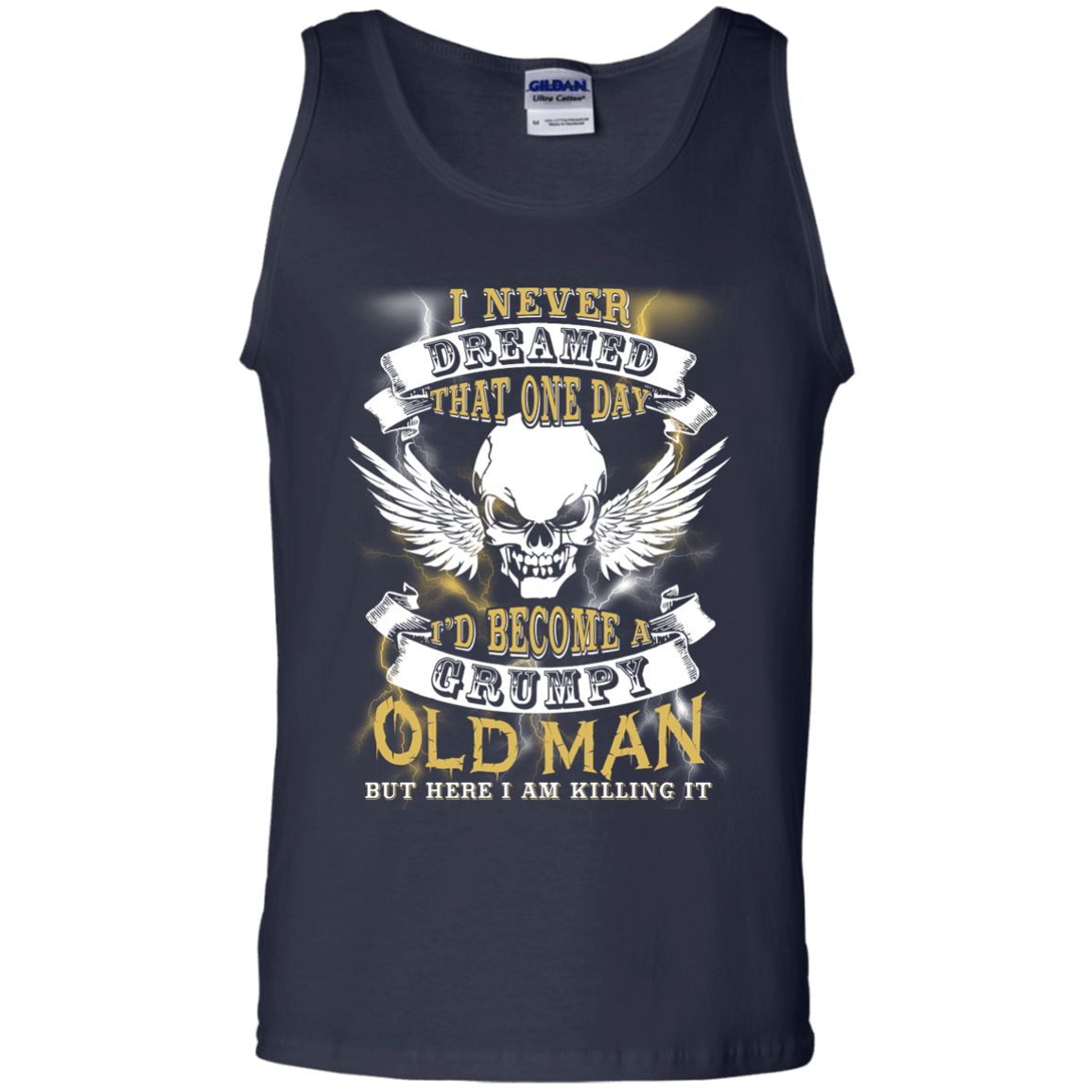 I Never Dreamed That One Day I'd Become A Grumpy Old Man-T-Shirt & Hoodie-Unisex Tank-Navy