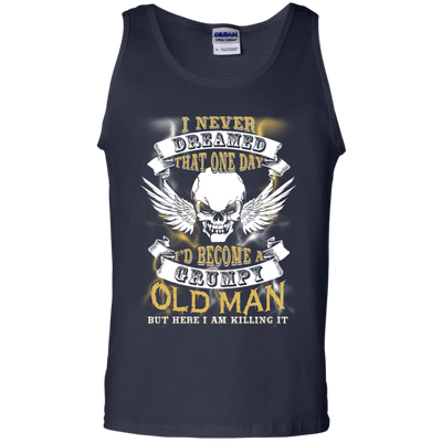 I Never Dreamed That One Day I'd Become A Grumpy Old Man-T-Shirt & Hoodie-Unisex Tank-Navy