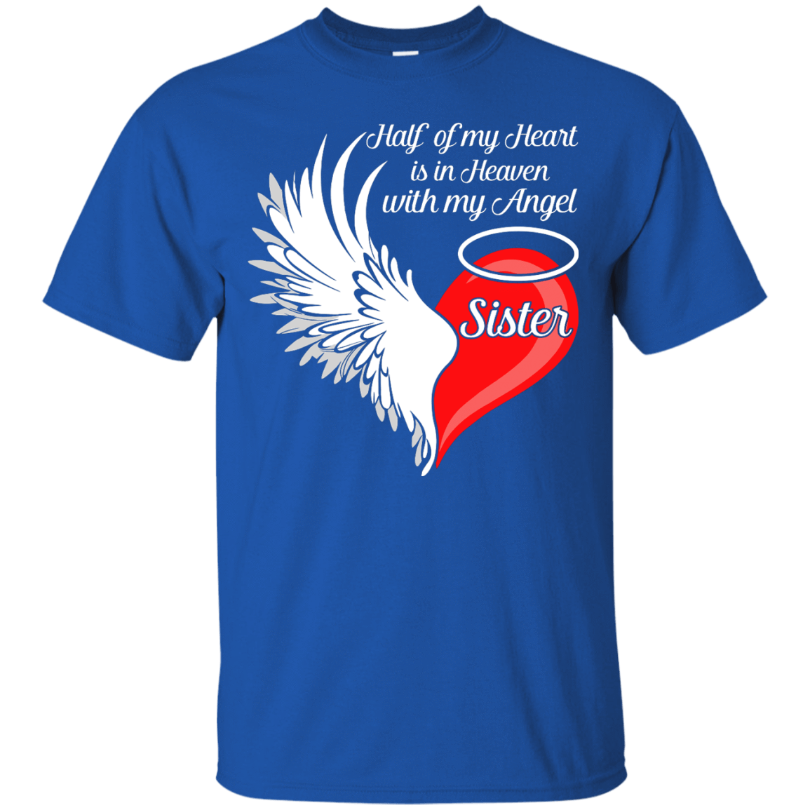 Sister Half My Heart Is In Heaven With My Angel-T-Shirt & Hoodie-Classic T-Shirt-Royal
