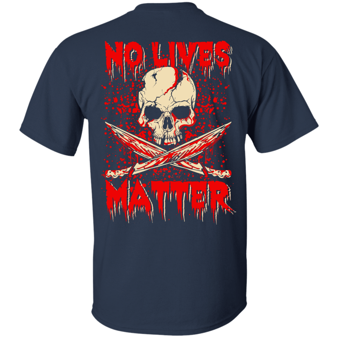 No Lives Matter-T-Shirt & Hoodie-Classic T-Shirt-Navy