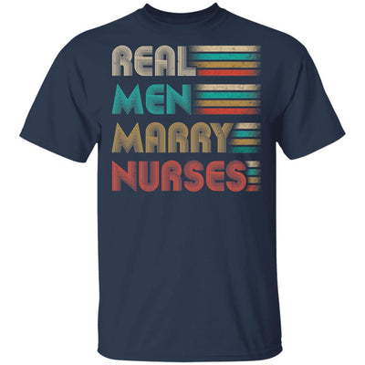 Real Men Marry Nurses Funny Gifts For Nurse's Husband-T-Shirt & Hoodie-Classic T-Shirt-Navy