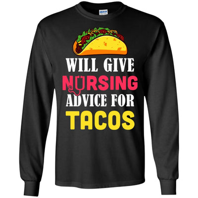 Funny Will Give Nursing Advice For Tacos-T-Shirt & Hoodie-Long Sleeve T-Shirt-Black