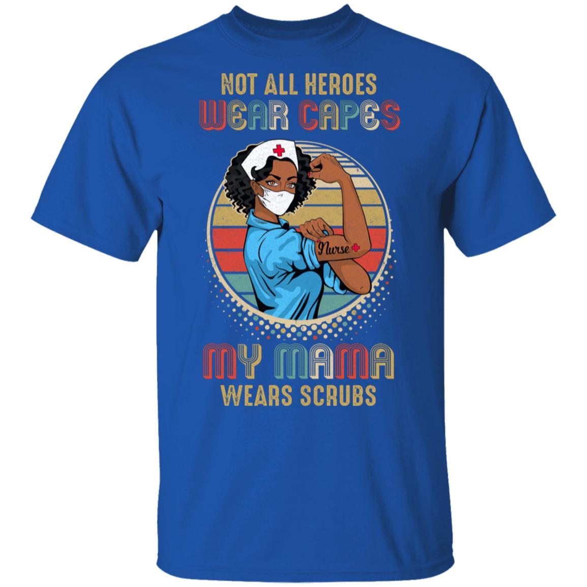 Nurse Gift Not All Heroes Wear Capes My Mama Wears Scrubs-T-Shirt & Hoodie-Classic T-Shirt-Royal
