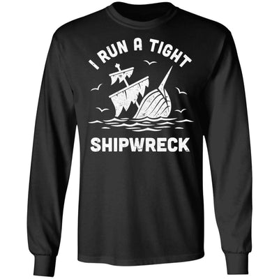 I Run A Tight Shipwreck Pirate Funny Mom Dad-T-Shirt & Hoodie-Long Sleeve T-Shirt-Black