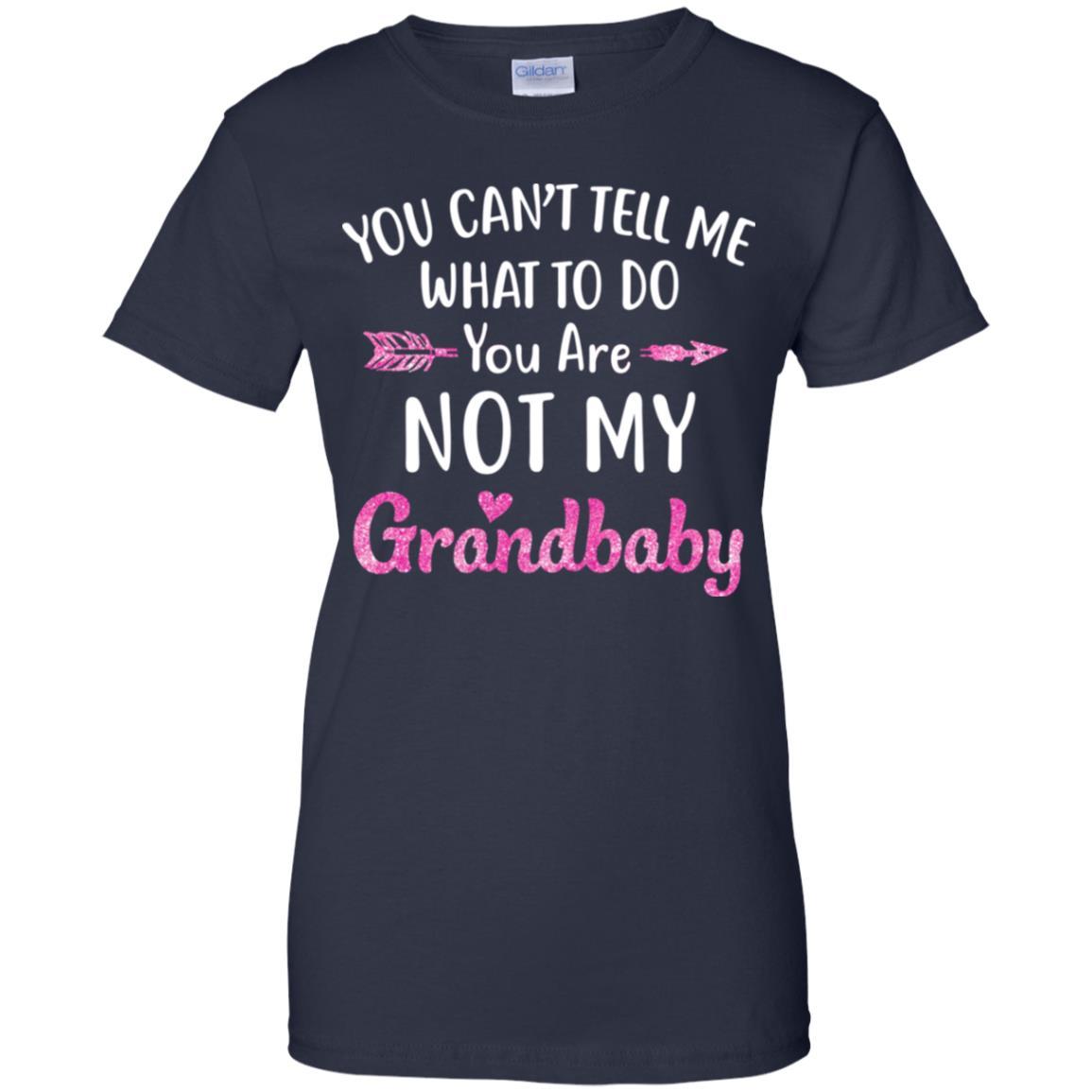 You Can't Tell Me What To Do You're Not My Grandbaby-T-Shirt & Hoodie-Women's T-Shirt-Navy