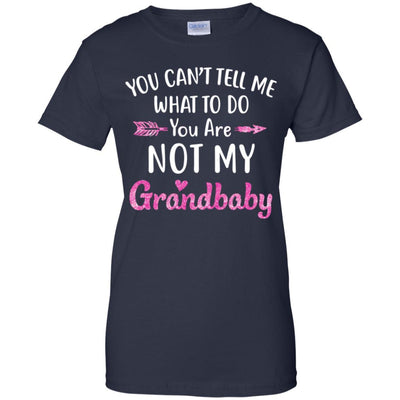 You Can't Tell Me What To Do You're Not My Grandbaby-T-Shirt & Hoodie-Women's T-Shirt-Navy