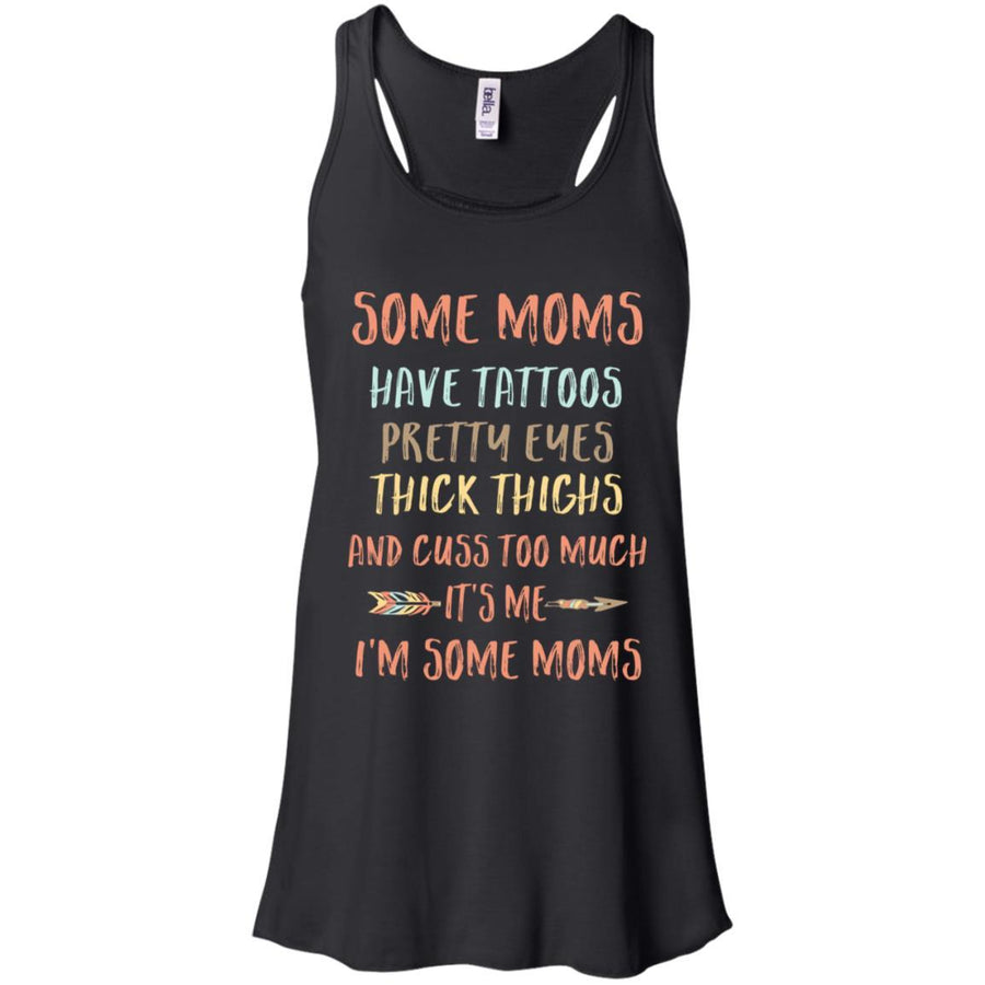 Some Moms Have Tattoos Pretty Eyes Thick Thighs-T-Shirt & Tank Top-Women's Flowy Racerback Tank-Black