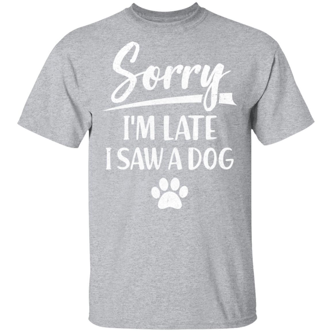 Sorry I'm Late I Saw A Dog Funny Dog Lover-T-Shirt & Hoodie-Classic T-Shirt-Sport Grey