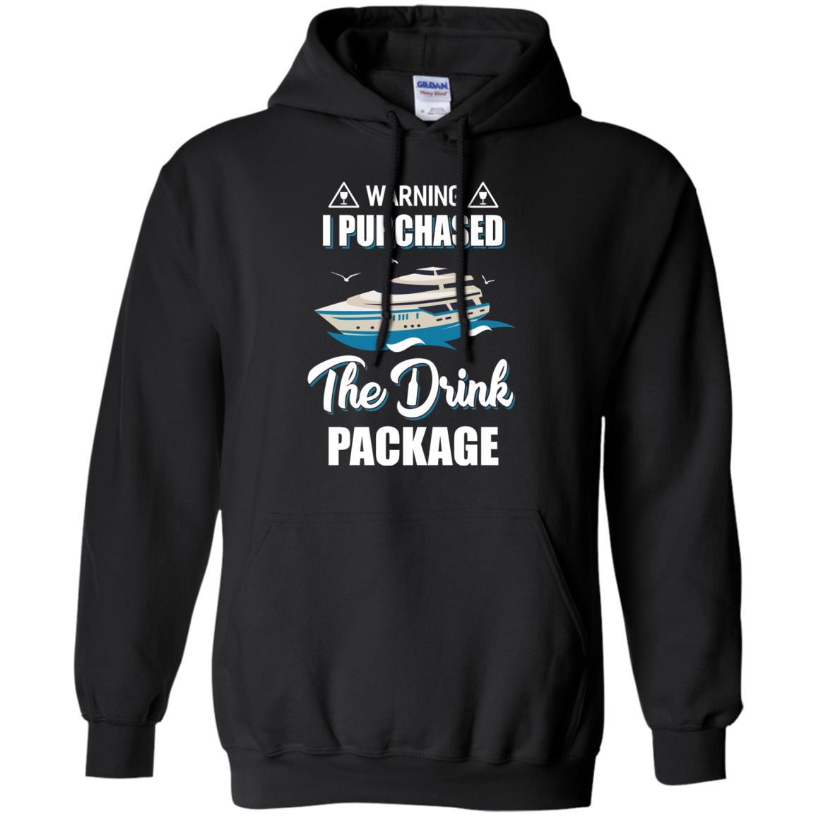Warning I Purchase The Drink Package Funny Ship Cruise-T-Shirt & Hoodie-Pullover Hoodie-Black