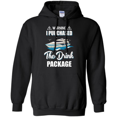 Warning I Purchase The Drink Package Funny Ship Cruise-T-Shirt & Hoodie-Pullover Hoodie-Black