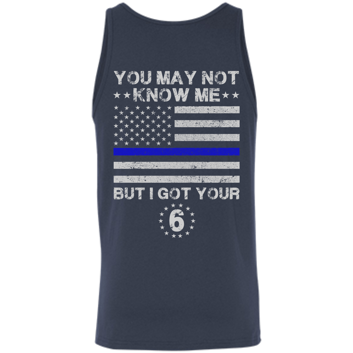 You May Not Know Me But I Got Your 6 Police-T-Shirt & Hoodie-Unisex Tank-Navy