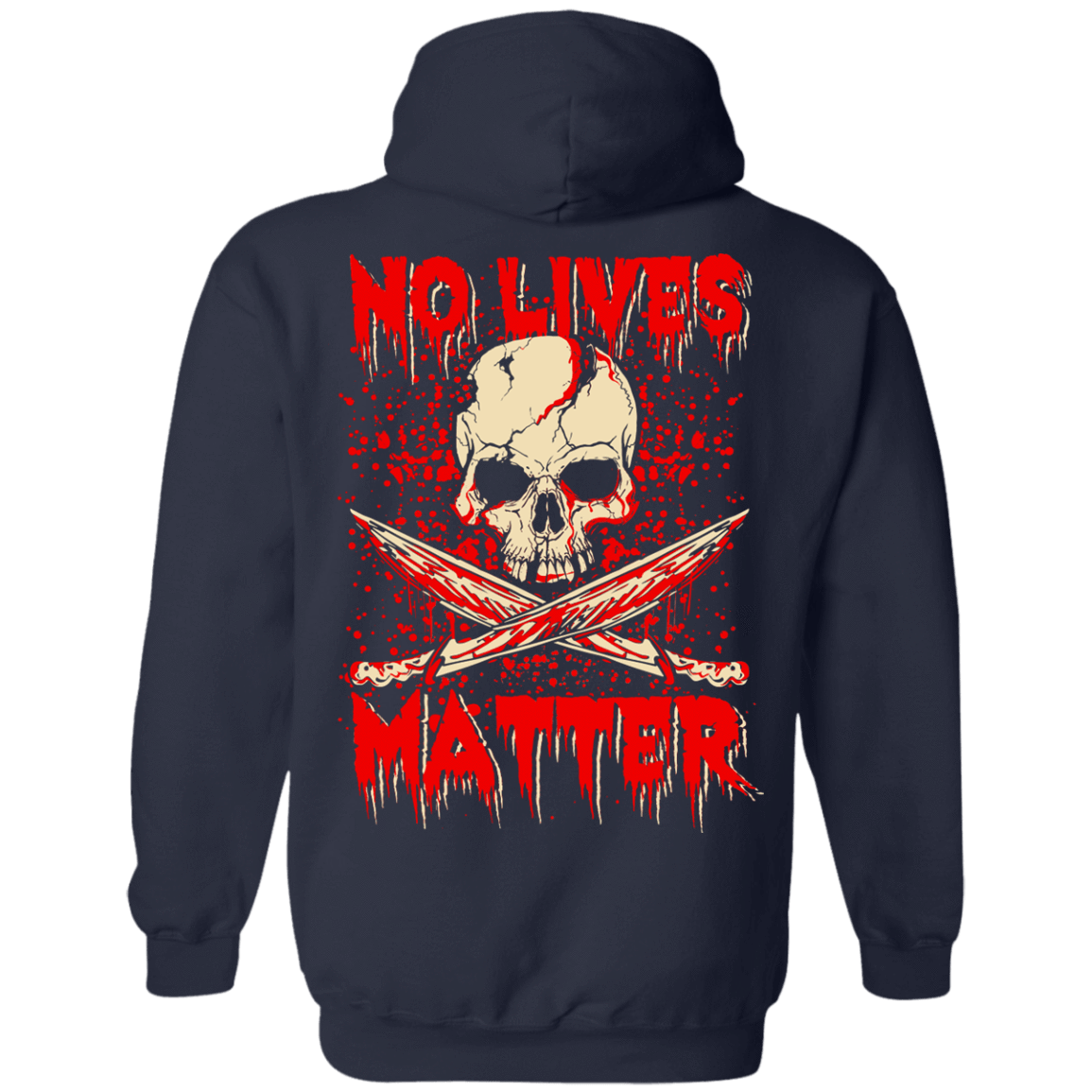 No Lives Matter-T-Shirt & Hoodie-Pullover Hoodie-Navy