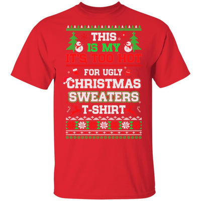 This Is My It's Too Hot For Ugly Sweaters Funny Christmas-T-Shirt & Sweatshirt-Classic T-Shirt-Red