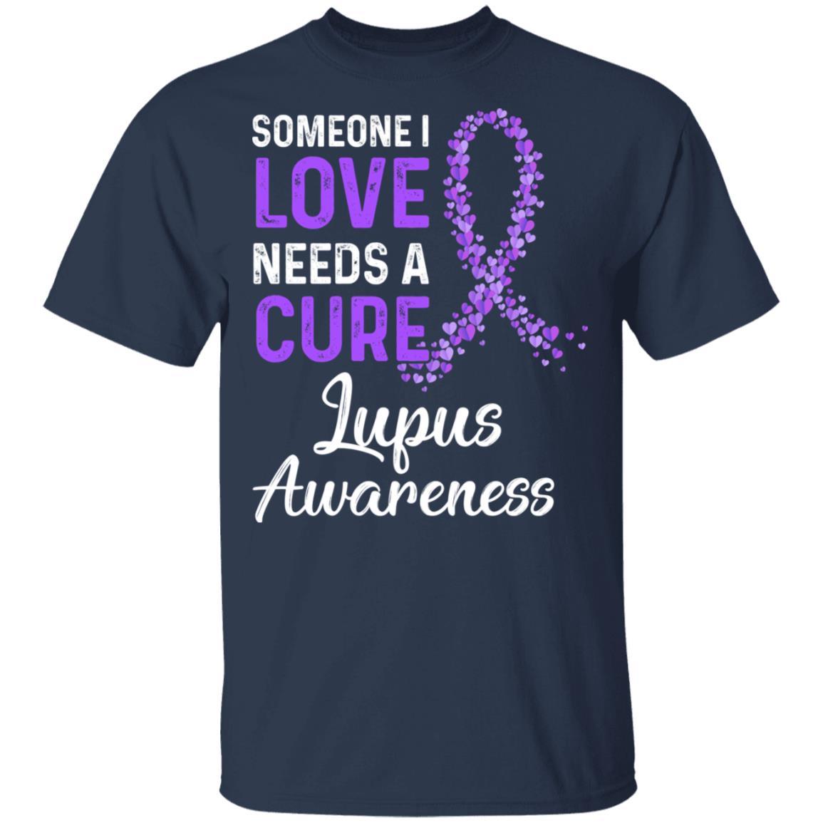 Someone I Love Needs Cure Lupus Awareness Warrior-T-Shirt & Hoodie-Classic T-Shirt-Navy