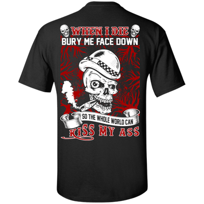 When I Die BURY ME FACE DOWN-T-Shirt & Hoodie-Classic T-Shirt-Black