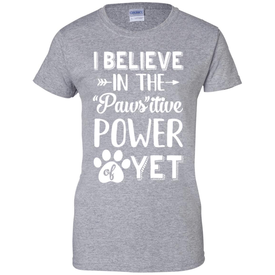 Believe In The Pawsitive Power Of Yet Paw Funny Cat Dog Gift-T-Shirt & Hoodie-Women's T-Shirt-Sport Grey