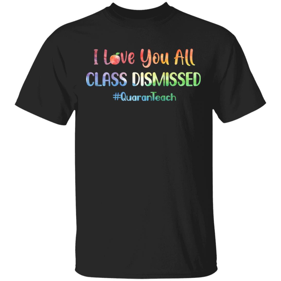 I Love You All Class Dismissed Classic Quarantine Teacher