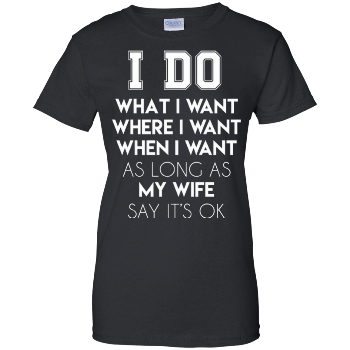I Do What I Want As Long As My Wife Say It's Ok-T-Shirt & Hoodie-Women's T-Shirt-Black