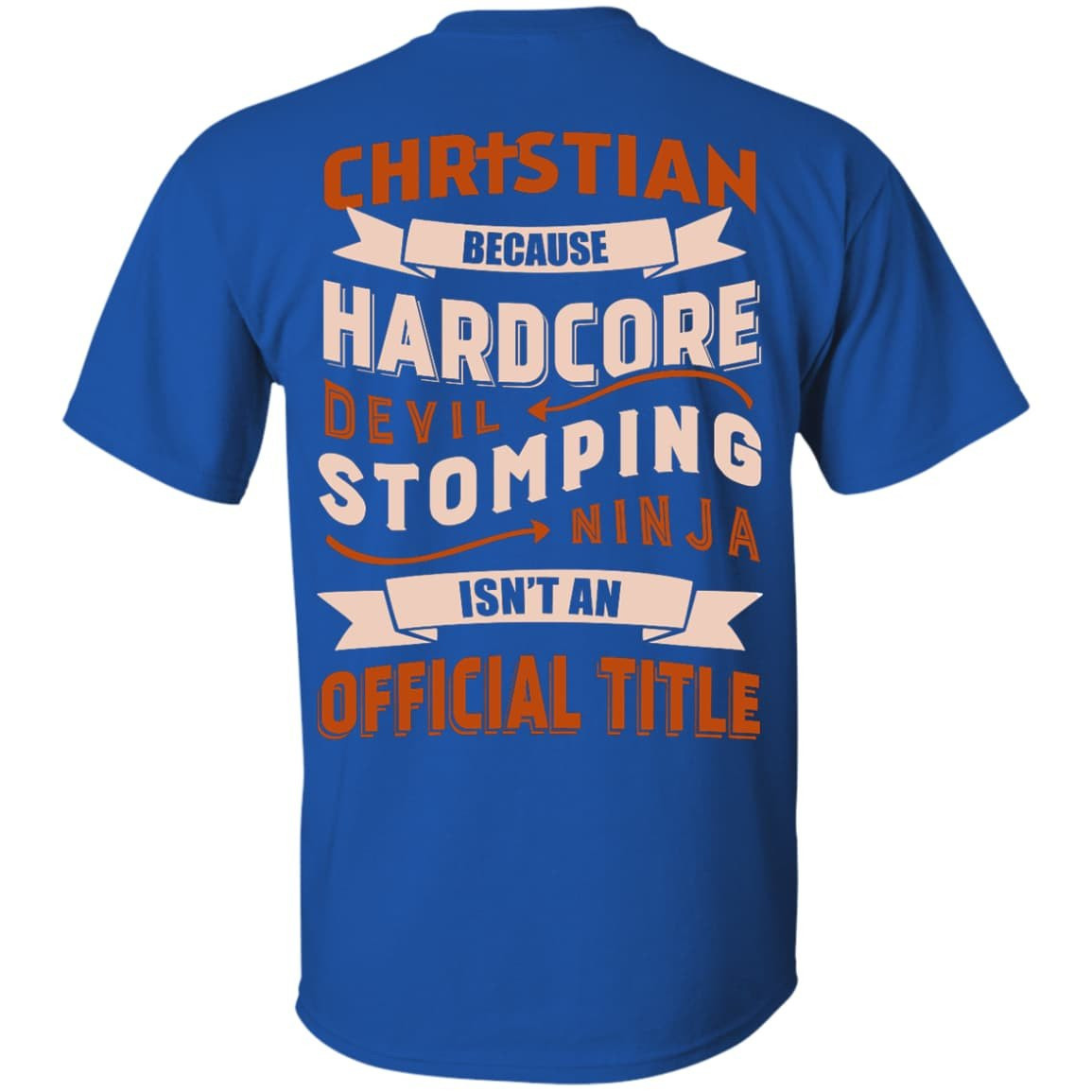 Christian Because Hardcore Devil Stomping Ninja Isn't An Official Title-T-Shirt & Hoodie-Classic T-Shirt-Royal