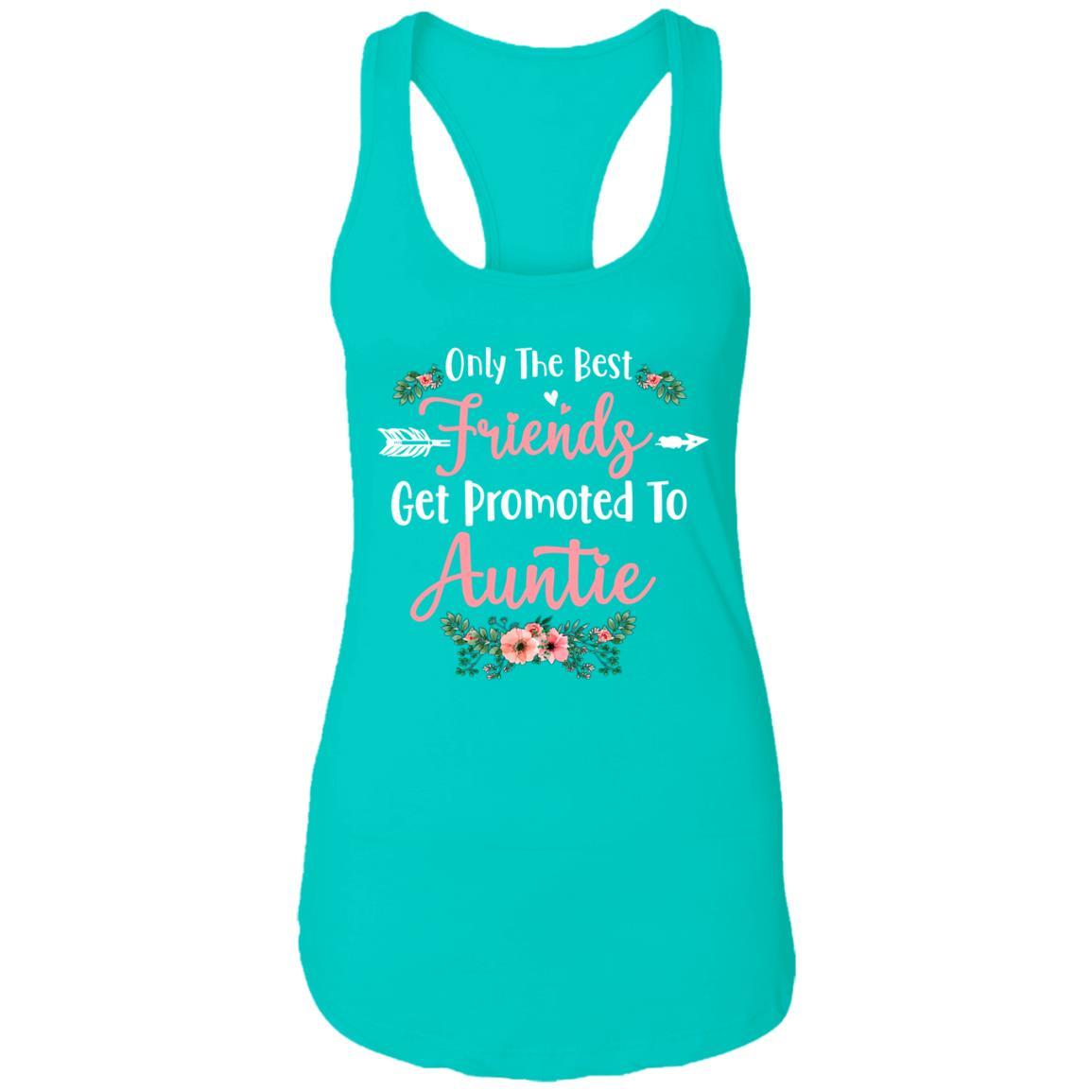 Only The Best Friends Get Promoted To Auntie Gift-T-Shirt & Tank Top-Women's Ideal Racerback Tank-Tahiti Blue