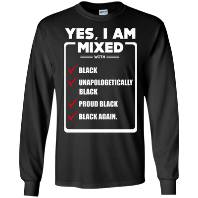 Yes, I Am Mixed Shirt, I'm mixed with Black-T-Shirt & Hoodie-Long Sleeve T-Shirt-Black