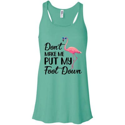 Pink Flamingo Don't Make Me Put My Foot Down-T-Shirt & Tank Top-Women's Flowy Racerback Tank-Teal