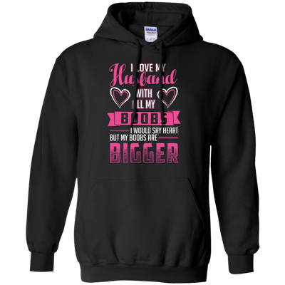 I Love My Husband With All My Boobs-T-Shirt & Hoodie-Pullover Hoodie-Black