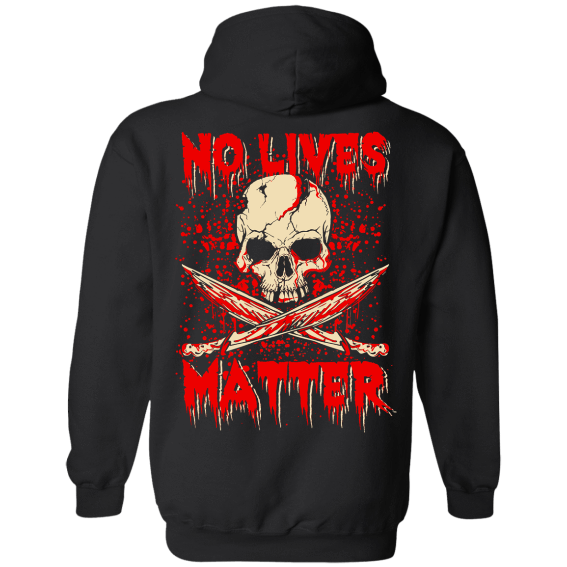 No Lives Matter-T-Shirt & Hoodie-Pullover Hoodie-Black