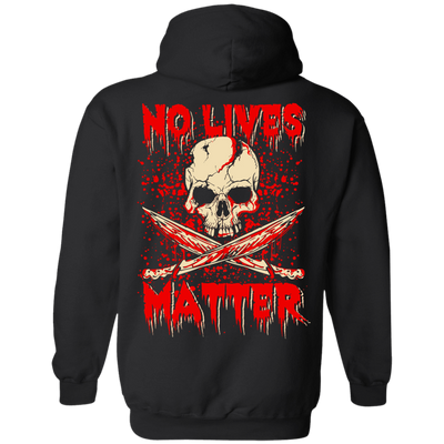 No Lives Matter-T-Shirt & Hoodie-Pullover Hoodie-Black