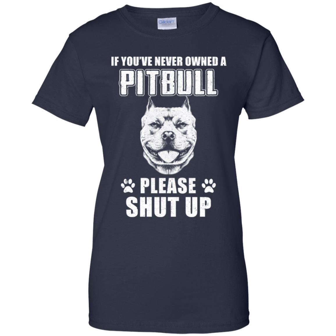 If You've Never Owned A Pit Bull Please Shut Up Lover-T-Shirt & Hoodie-Women's T-Shirt-Navy