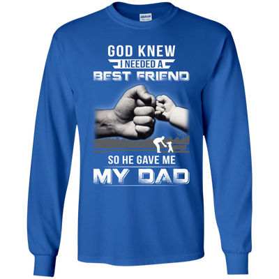 God Knew I Needed A Best Friend So He Gave Dad-Youth Shirt-Youth Long Sleeve T-Shirt-Royal