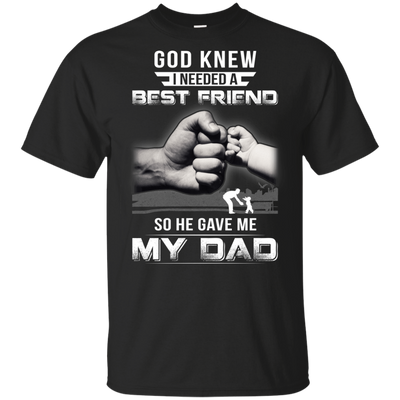 God Knew I Needed A Best Friend So He Gave Dad-Youth Shirt-Youth T-Shirt-Black