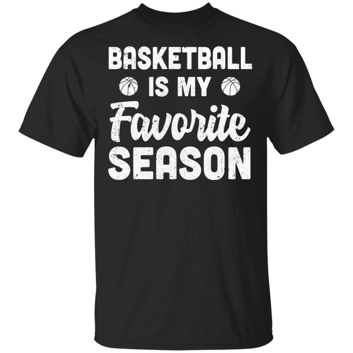 Basketball Is My Favorite Season Cool Saying For Sports Lovers