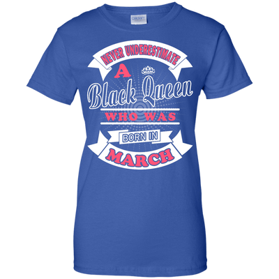 Never Underestimate A Black Queen Who Was Born In March-T-Shirt & Hoodie-Women's T-Shirt-Royal