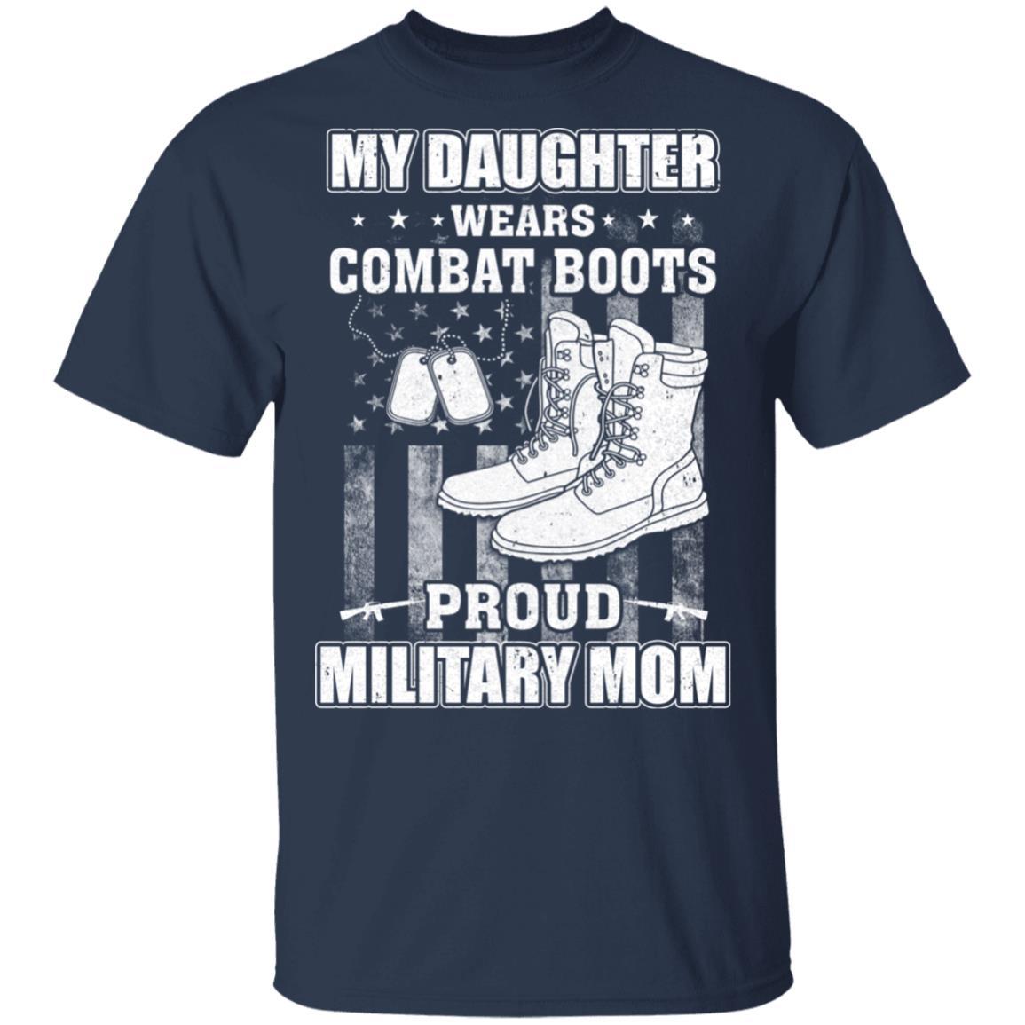 My Daughter Wears Combat Boots Proud Military Mom-T-Shirt & Hoodie-Classic T-Shirt-Navy