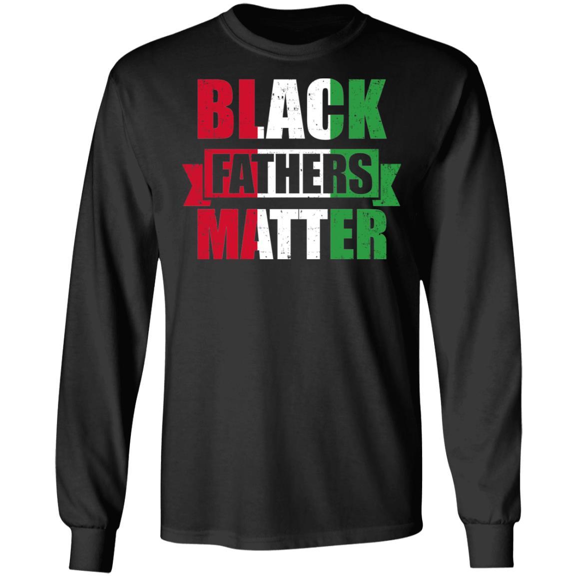 Black Fathers Matter Dad Fathers Day-T-Shirt & Hoodie-Long Sleeve T-Shirt-Black